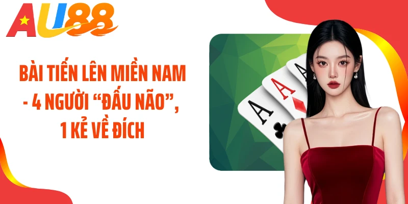 Bài Tiến Lên Miền Nam - 4 Người “Đấu Não”, 1 Kẻ Về Đích
