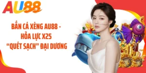 Bắn Cá Xèng AU88 - Hỏa Lực X25 “Quét Sạch” Đại Dương
