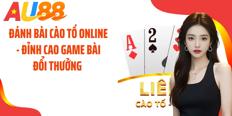 Đánh Bài Cào Tố Online - Đỉnh Cao Game Bài Đổi Thưởng 