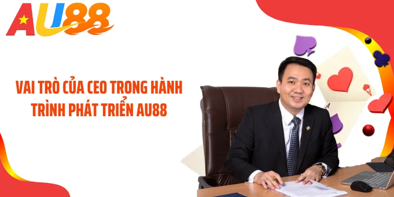 Vai trò của CEO trong hành trình phát triển AU88